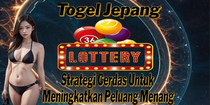 Togel Jepang – Strategi Cerdas Untuk Meningkatkan Peluang Menang