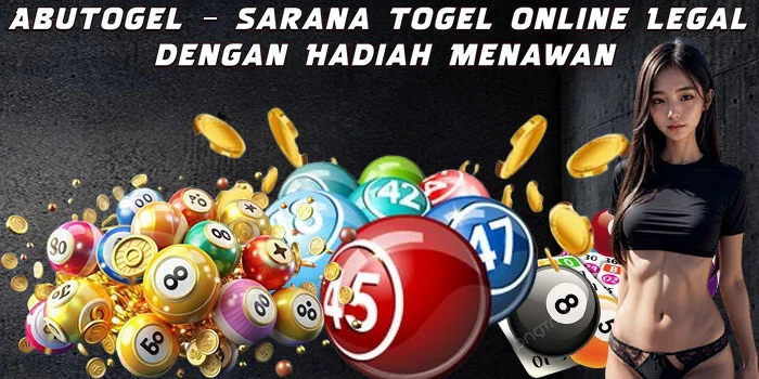 Abutogel – Sarana Togel Online Legal dengan Hadiah Menawan