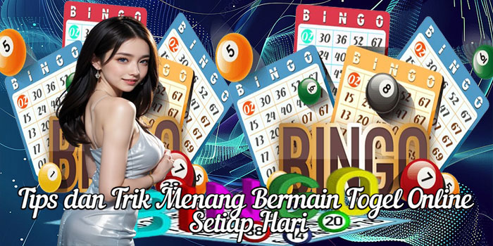 Tips dan Trik Menang Bermain Togel Online Setiap Hari