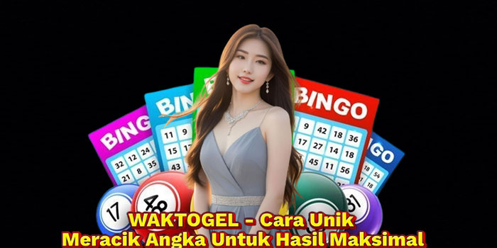 WAKTOGEL - Cara Unik Meracik Angka Untuk Hasil Maksimal