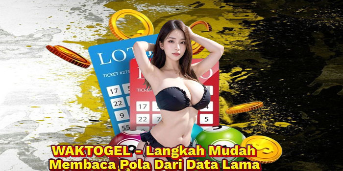 WAKTOGEL - Langkah Mudah Membaca Pola Dari Data Lama