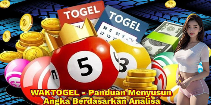 WAKTOGEL - Panduan Menyusun Angka Berdasarkan Analisa