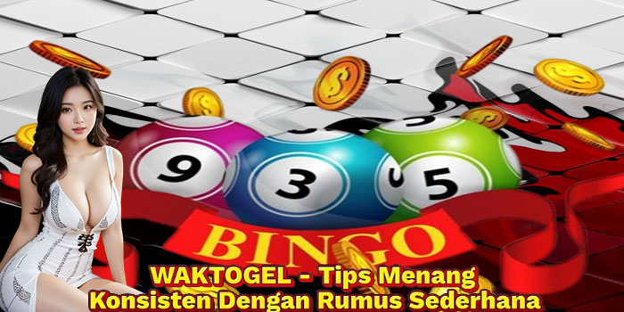 WAKTOGEL - Tips Menang Konsisten Dengan Rumus Sederhana