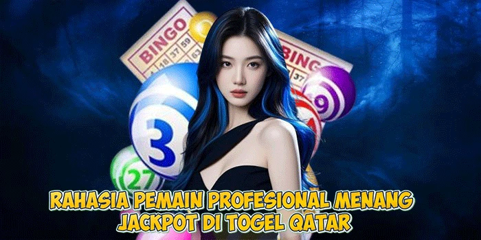 Rahasia Pemain Profesional Menang Jackpot di Togel Qatar