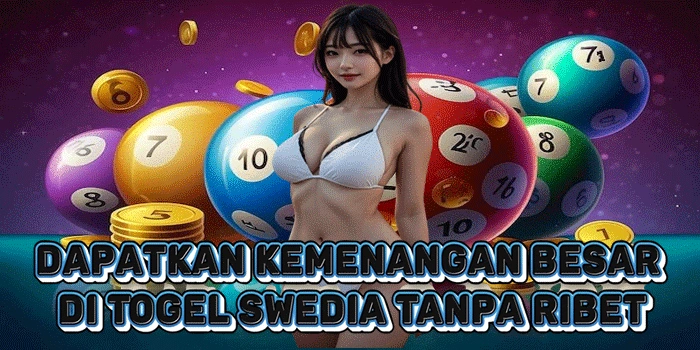 Dapatkan Kemenangan Besar Di Togel Swedia Tanpa Ribet