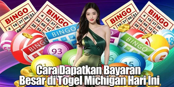 Cara Bermain Dapatkan Bayaran Besar di Togel Michigan Hari Ini
