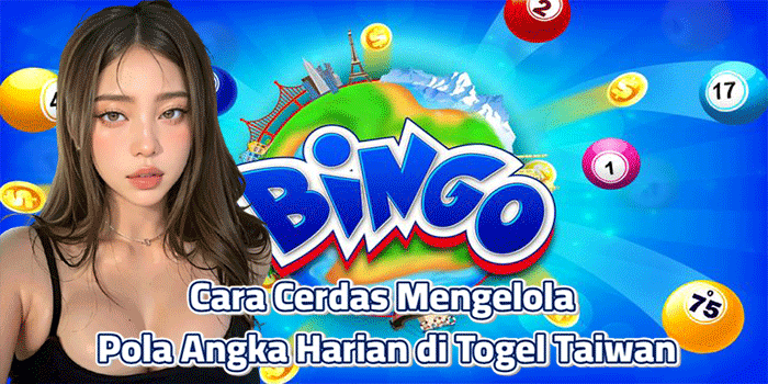 Cara Cerdas Mengelola Pola Angka Harian di Togel Taiwan