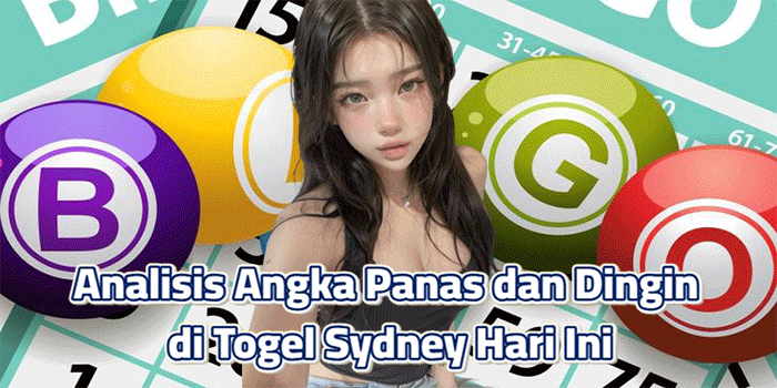 Analisis Angka Panas dan Dingin di Togel Sydney Hari Ini