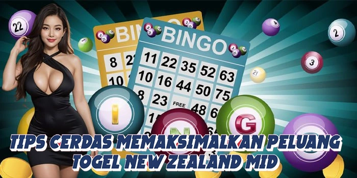 Tips Cerdas Memaksimalkan Peluang Togel New Zealand Mid