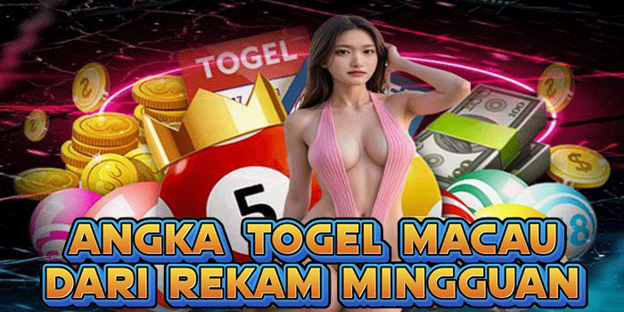 Angka Togel Macau Dari Rekam Mingguan