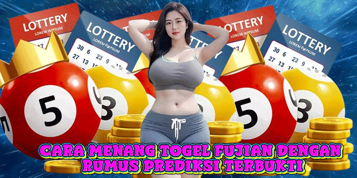 Cara Menang Togel Fujian Dengan Rumus Prediksi Terbukti